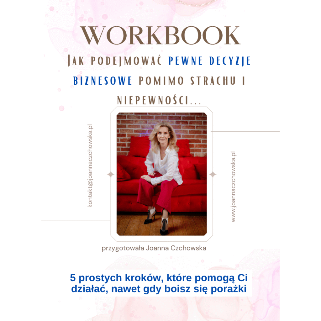 Jak podejmować pewne decyzje biznesowe pomimo strachu i niepewności - workbook